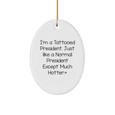 President Oval Ornament, Funny Quote Gifts from Men to President, Unique Christmas Unique Gifts - Image 1
